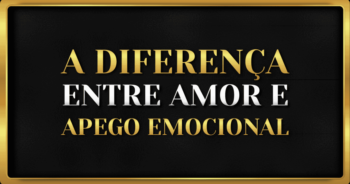 Diferença entre Amor e Apego: Como Identificar