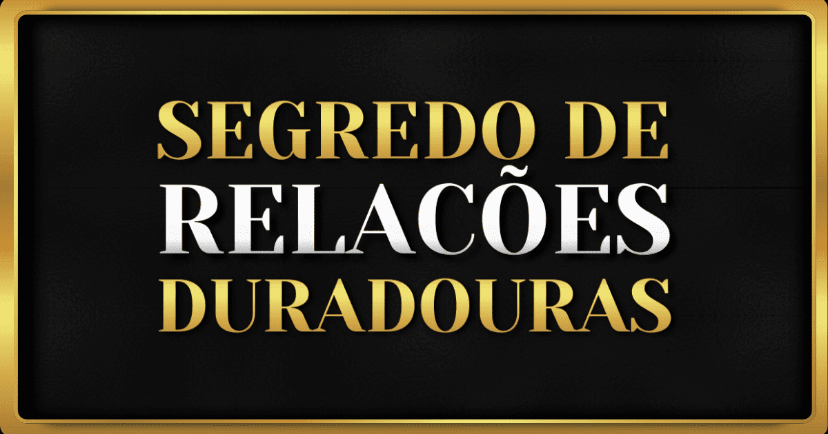 O Segredo para um Relacionamento Duradouro