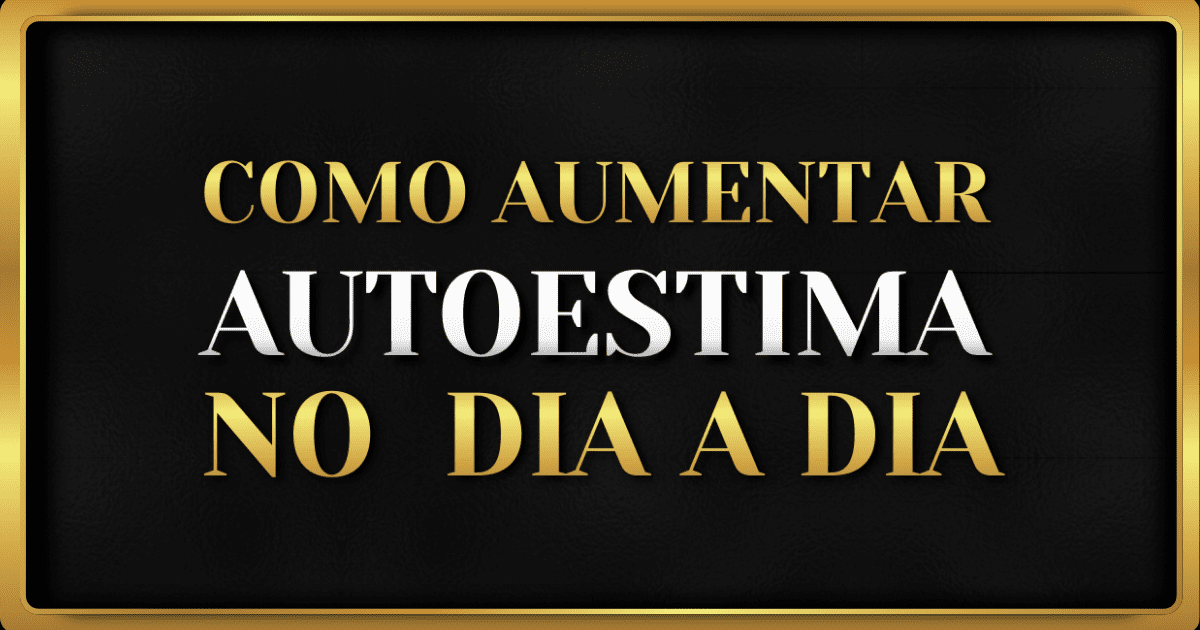 Passos Práticos Para Fortalecer a Autoestima Diariamente
