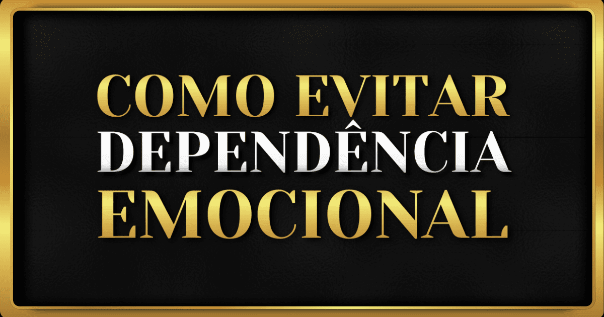 5 Estratégias Práticas para Evitar Dependência Emocional