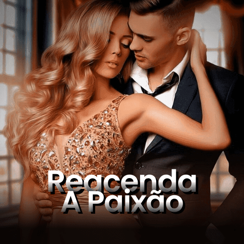 REACENDA A PAIXÃO