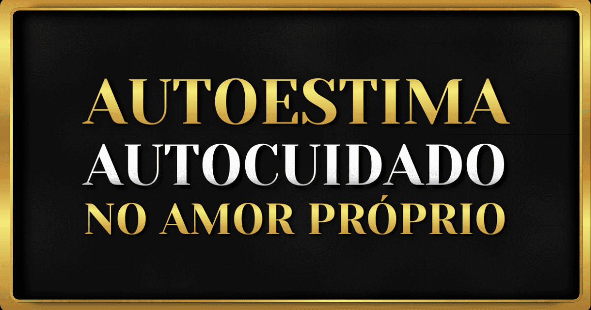 Autoestima e Autocuidado: Caminho para o Amor Próprio