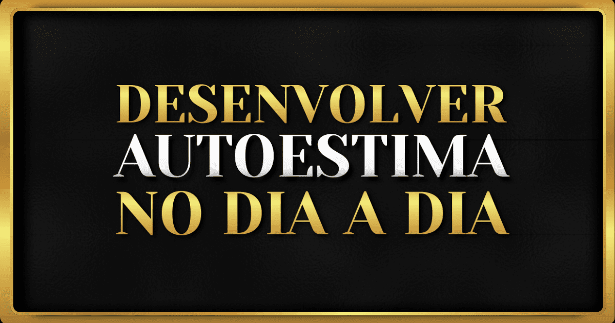 Como Desenvolver Autoconfiança em Todas as Situações