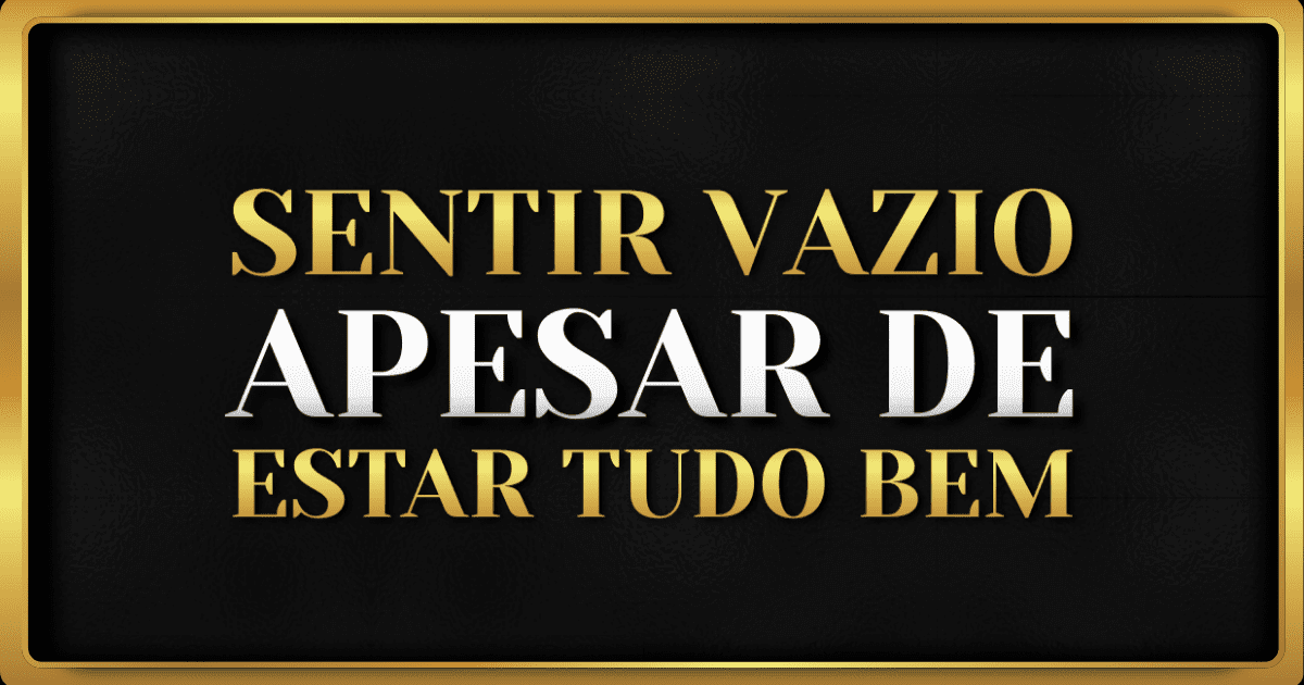 Por que você se sente vazio mesmo tentando melhorar?